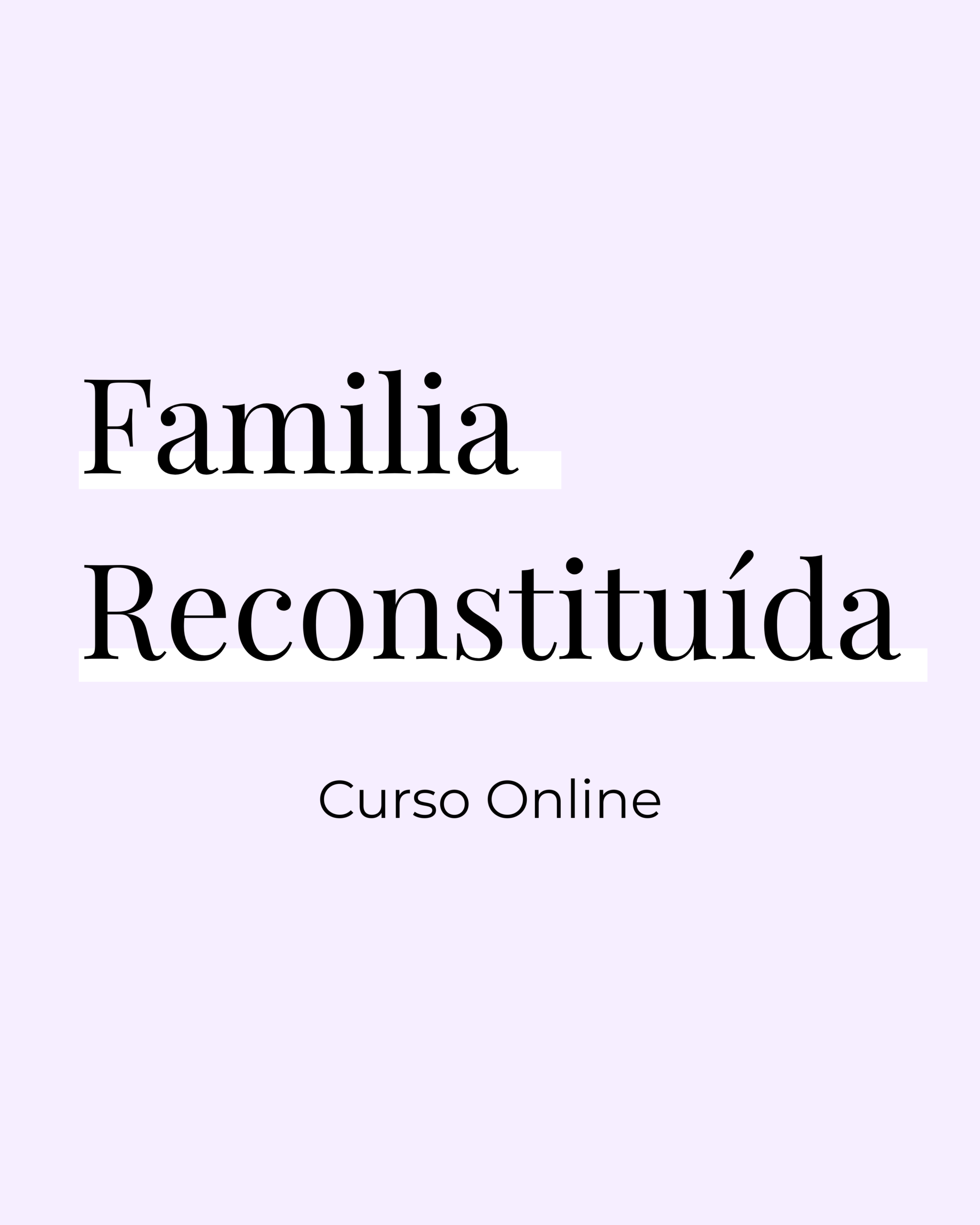 Familia Reconstituida - Curso Online