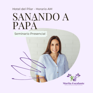 Seminario Presencial: Sanando a Papá – Horario AM